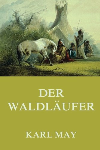 Der Waldläufer: Neue deutsche Rechtschreibung von Jazzybee Verlag